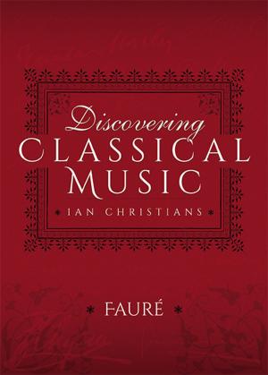 Cover of the book Discovering Classical Music: Fauré by Bernard Edwards