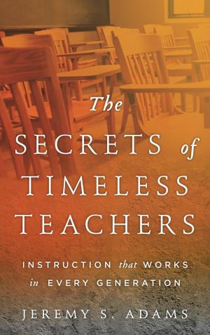 Cover of the book The Secrets of Timeless Teachers by Audrey P. Church