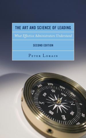 Cover of the book The Art and Science of Leading by George A. Baker III, Robert R. Rose, John E. Roueche Ph.D, president, Roueche Graduate Center, National American University