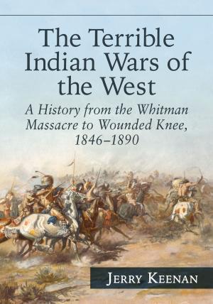 Cover of the book The Terrible Indian Wars of the West by Peter Hanson