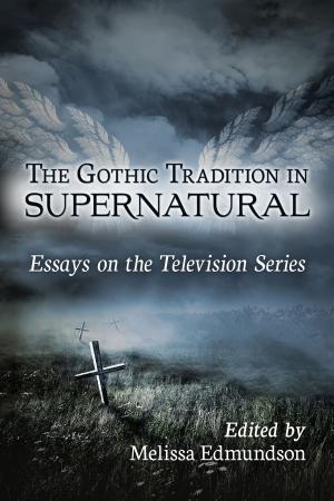 Cover of the book The Gothic Tradition in Supernatural by Robert Kuhn McGregor
