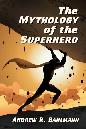 Cover of the book The Mythology of the Superhero by K. Ramakrishna Rao