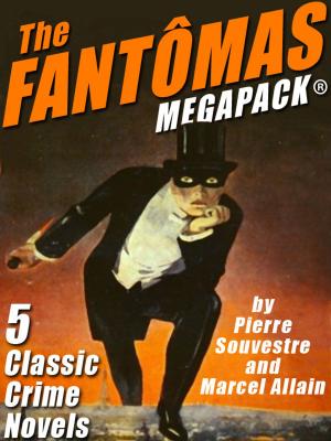 Cover of the book The Fantômas MEGAPACK® by Robert Moore Williams, Johnston McCulley, Murray Leinster, Manly Wade Wellman