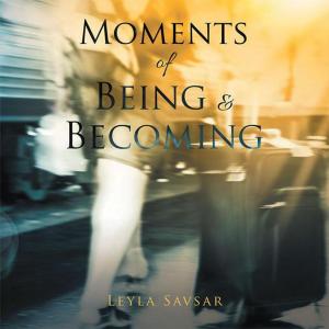 Cover of the book Moments of Being and Becoming by Michael Tan