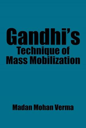 Cover of the book Gandhi’S Technique of Mass Mobilization by Dr. Moitreyee Saha