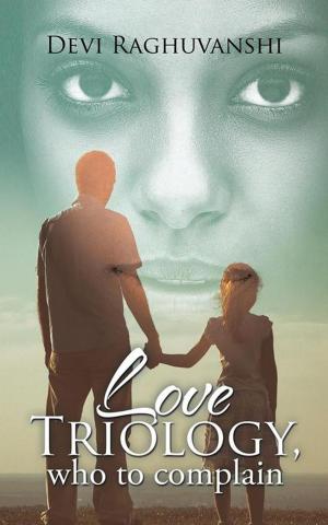 Cover of the book Love Triology, Who to Complain by Aditya Shah