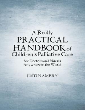 Cover of the book A Really Practical Handbook of Children’s Palliative Care by Richard A. Marin