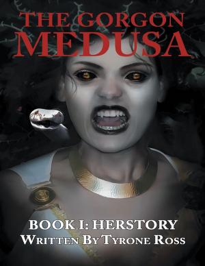 Cover of the book The Gorgon Medusa: Book I: Herstory by Felix Alberto Granados