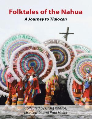 Cover of the book Folktales of the Nahua: A Journey to Tlalocan by Brandon Christopher