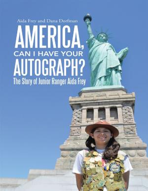Cover of the book America, Can I Have Your Autograph?: The Story of Junior Ranger Aida Frey by Joseph DeMark