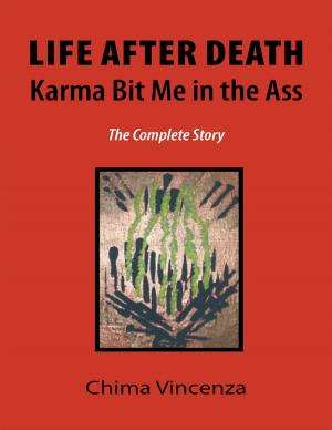 Cover of the book Life After Death Karma Bit Me In the Ass: The Complete Story by Zan Arnoldson
