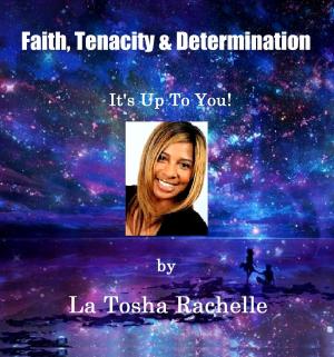 Cover of the book Faith, Tenacity, & Determination by Joanne Hughes
