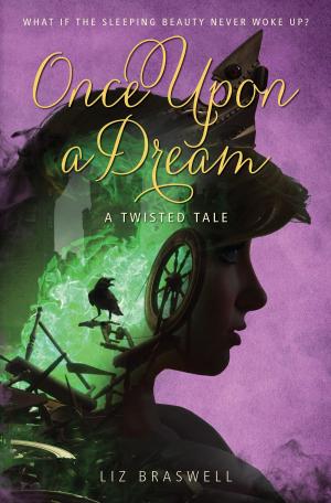 Cover of the book Once Upon a Dream: A Twisted Tale by Loryn Brantz