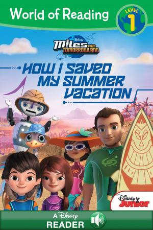 Cover of the book World of Reading: Miles from Tomorrowland: How I Saved My Summer Vacation by Disney Book Group