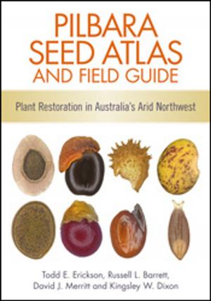 Cover of the book Pilbara Seed Atlas and Field Guide by John Moran, Philip Chamberlain