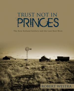 Cover of the book Trust Not in Princes by Maria Grazia Lopardi