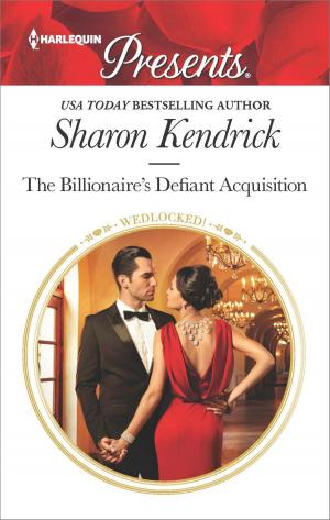 Cover of the book The Billionaire's Defiant Acquisition by Abigail Gordon, Fiona Lowe, Melanie Milburne