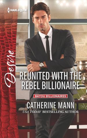 Cover of the book Reunited with the Rebel Billionaire by Iris Bolling