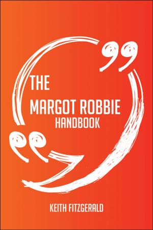 Cover of the book The Margot Robbie Handbook - Everything You Need To Know About Margot Robbie by Green Anna