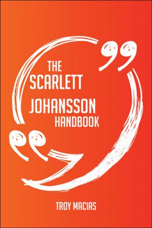 Cover of the book The Scarlett Johansson Handbook - Everything You Need To Know About Scarlett Johansson by Heather Warner