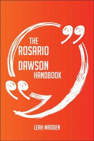 Cover of the book The Rosario Dawson Handbook - Everything You Need To Know About Rosario Dawson by Jo Franks