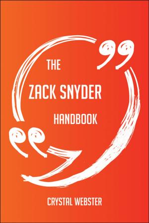 Cover of The Zack Snyder Handbook - Everything You Need To Know About Zack Snyder