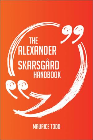 Cover of the book The Alexander Skarsgård Handbook - Everything You Need To Know About Alexander Skarsgård by Walter Crosby