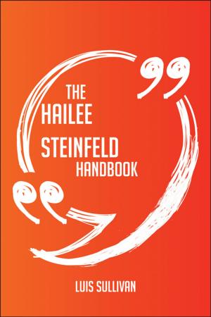 Cover of the book The Hailee Steinfeld Handbook - Everything You Need To Know About Hailee Steinfeld by Doris Mason