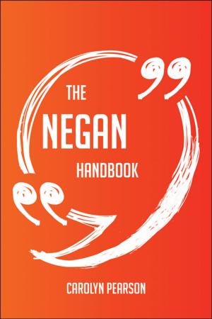 Cover of the book The Negan Handbook - Everything You Need To Know About Negan by Rebecca York