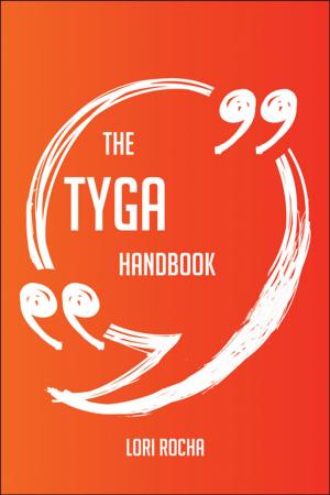 Cover of the book The Tyga Handbook - Everything You Need To Know About Tyga by Gregory Stein