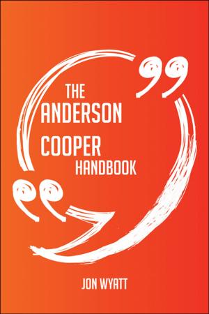 Book cover of The Anderson Cooper Handbook - Everything You Need To Know About Anderson Cooper