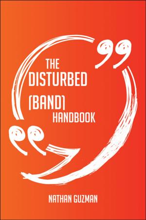Book cover of The Disturbed (band) Handbook - Everything You Need To Know About Disturbed (band)