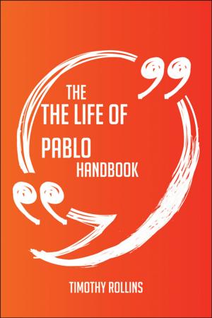 Cover of the book The The Life of Pablo Handbook - Everything You Need To Know About The Life of Pablo by Martin Glover