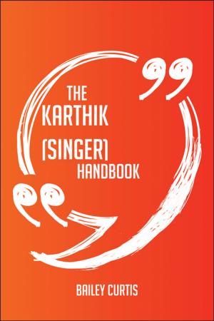 Cover of the book The Karthik (singer) Handbook - Everything You Need To Know About Karthik (singer) by Nancy Durham