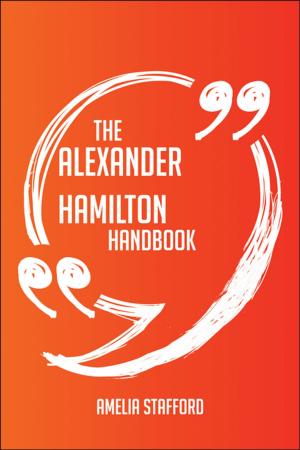 Cover of The Alexander Hamilton Handbook - Everything You Need To Know About Alexander Hamilton