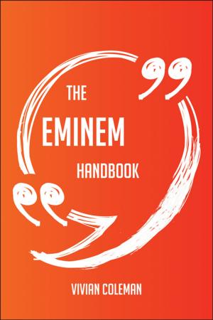Cover of the book The Eminem Handbook - Everything You Need To Know About Eminem by Stanley William