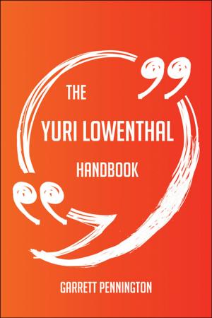 Cover of the book The Yuri Lowenthal Handbook - Everything You Need To Know About Yuri Lowenthal by Janet Walsh