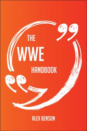 Cover of the book The WWE Handbook - Everything You Need To Know About WWE by Lawrence D