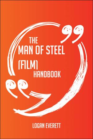 Cover of the book The Man of Steel (film) Handbook - Everything You Need To Know About Man of Steel (film) by Diane Mccarthy