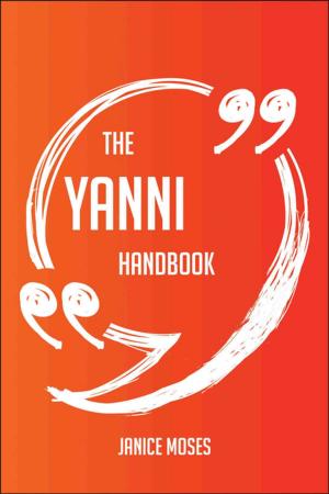 Cover of the book The Yanni Handbook - Everything You Need To Know About Yanni by Cuthbert Bede
