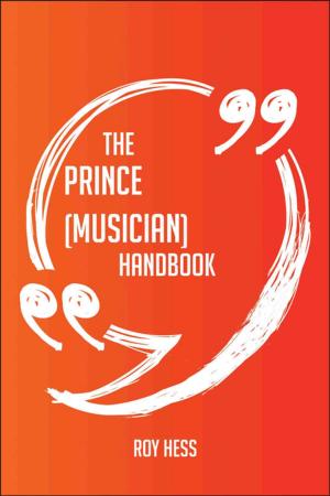 Cover of the book The Prince (musician) Handbook - Everything You Need To Know About Prince (musician) by Barlow Stephanie
