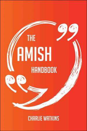 Cover of the book The Amish Handbook - Everything You Need To Know About Amish by Zoe Brennan