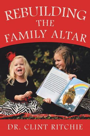 Cover of the book Rebuilding the Family Altar by Dr. Daniel Sathiaraj