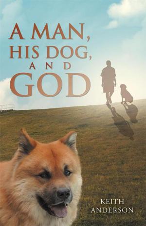 Cover of the book A Man, His Dog, and God by Paul Kurts