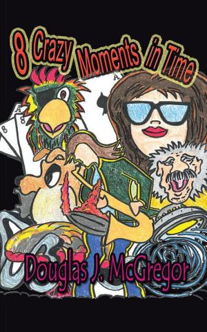 Cover of the book 8 Crazy Moments in Time by Leander Jackie Grogan