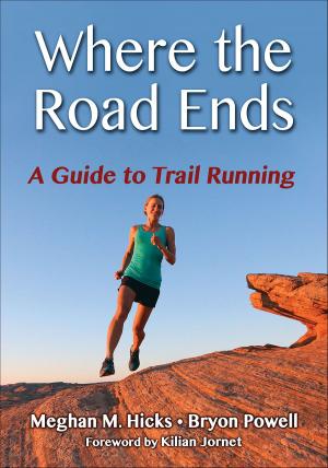Cover of the book Where the Road Ends by NSCA -National Strength & Conditioning Association, Mike R. McGuigan