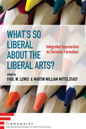 Cover of the book What’s So Liberal about the Liberal Arts? by Thomas H. Olbricht