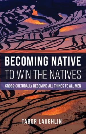 Cover of the book Becoming Native to Win the Natives by K. C. Richardson