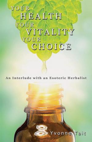 Cover of the book Your Health, Your Vitality, Your Choice by Stephen Warren