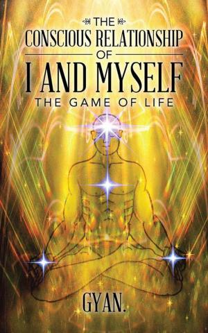 bigCover of the book The Conscious Relationship of I and Myself by 